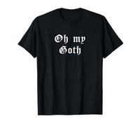 Oh My Goth Grunge Punk Dark Aesthetic Gothic Emo Mädchen Damen T-Shirt