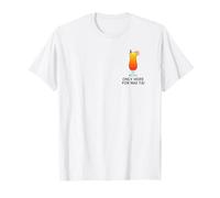 Only here for Mai Tai - thats my favorite cocktail forever T-Shirt