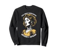 Only Sarcastic Speak Funny Sarcasm Zitat Retro Pop Art Woman Sweatshirt