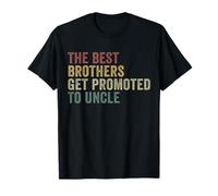 Only The Best Brothers Get Promoted To Oncle T-Shirt