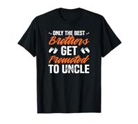 Only The Best Brothers get promoted to uncle T-Shirt