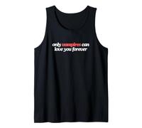 Only Vampires Can Love You Forever Witty Gen Z Meme Zitat Tank Top