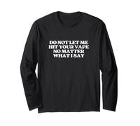 Original Do Not Let Me Hit Your Vape No Matter What I Say Langarmshirt