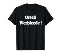 Orschwerbleede - Sächsicher Dialekt - Lustiger Spruch T-Shirt
