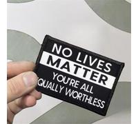 Patches Klett " No Lives Matter, You're All Equally Worthless " Inspirierende Zitate Patch Appliques Emblem Hook Loop Aufnäher für Kleidung Rucksack Uniform Weste Jacken