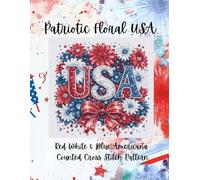 Patriotic Floral USA: Red, White and Blue Americana Counted Cross Stitch Pattern