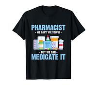 Pharmacist We Can't Fix Stupid - Pharmacy Technician Student T-Shirt