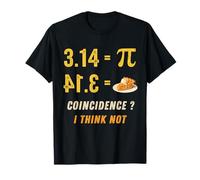 Pi 3 14 = Pie Zufall? Ich denke Nicht Mathe Pun T-Shirt