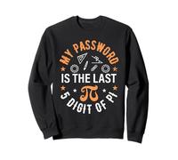 Pi Day Design - My Password is The Last 5 Digits of Pi Sweatshirt