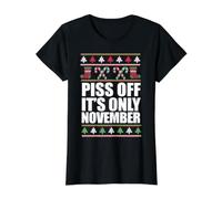 Piss Off It's Only November Ugly Christmas Sweater Meme Preisgünstiges Grafik-T-Shirt