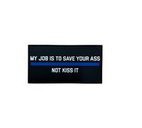 Polizeimemesshop - My Job Is To Save Your Ass Rubberpatch Polizei - Thin Blue Line - TBL - Klett - PVC - Gummi