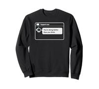 Positive Sprüche Tech Humor Support Message Encouragement Sweatshirt