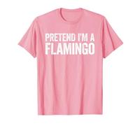 Pretend I'm A Flamingo Shirt Kostüm für Erwachsene, Kinder, Herren und Damen T-Shirt