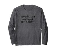 Pro-Sciutto Pro-Secco Pro-Choice Feministische Frauenrechte Langarmshirt