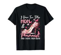 Proud Two Tittles Mom and Pharmacist Mother's Day High Heels T-Shirt