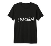 Rassismus Entfernen Glauben EIN Rennen Überlegen Löschen Premium T-Shirt
