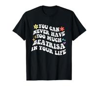 Retro Groovy Du Kannst nie zu viel Beatrisa in deinem Körper haben Preisgünstiges Grafik-T-Shirt