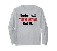 Rude That Youre Leaving But Ok You Are Dead to Us Retirement Langarmshirt