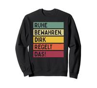 Ruhe Bewahren Dirk Regelt Das Spruch In Retro Farben Sweatshirt