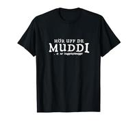 Sachsen Sprüche Hör uff die Muddi! Lustige sächsische Sprach T-Shirt