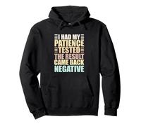 Sarcastic Saying Funny I Had My Patience Tested I'm Negative Pullover Hoodie