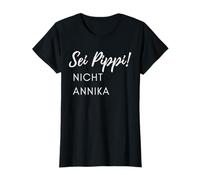 Sei Pippi nicht Annika Geschenk lustiger Spruch Frech Mutig T-Shirt