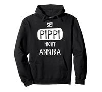 Sei Pippi Nicht Annika Pullover Hoodie, Unisex für Erwachsene, Schwarz, M