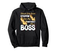 Selige Juli-Königin Steppin Steppin Like A Boss My Birthday Fun Pullover Hoodie