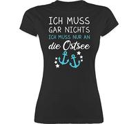 Shirt Damen - Sprüche Statement - Ich muss gar Nichts ich muss nur an die Ostsee - Maritime Ostsee Geschenkideen - XXL - Schwarz - Geschenke Funshirts mit Aufschrift Meer t-Shirts Tshirt Druck