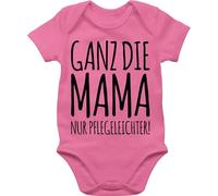 Shirtracer Baby Body Junge Mädchen - Strampler & - Ganz die Mama nur pflegeleichter - 1/3 Monate - Pink - wie sachen für neugeborene sprüche bodys lustig zur geburt babybody mit sprüchen babykleidung