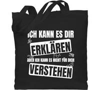 Shirtracer Baumwolltasche - Lehrer - Taschen - Ich kann es dir erklären nicht für dich verstehen - Unisize - Schwarz - beutel mit spruch lehrer-tasche teacher stoffbeutel geschenk geschenke lehrerin