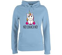 Shirtracer - Pullover Damen Hoodie Frauen - Einhörner - Nö! Einfach Nö! Einhorn Unicorn Lustig Bevor Du fragst Nein