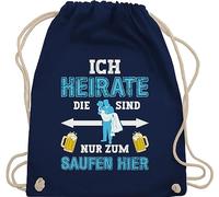 Shirtracer Turnbeutel Rucksack - JGA Junggesellenabschied Männer - Ich heirate die sind nur zum saufen hier - Unisize - Navy Blau - bräutigam polter rucksäcke jungesellenabschied beutel outfit