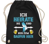 Shirtracer Turnbeutel Rucksack - JGA Junggesellenabschied Männer - Ich heirate die sind nur zum saufen hier - Unisize - Schwarz - bräutigam polter rucksäcke jungesellenabschied beutel outfit