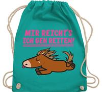Shirtracer Turnbeutel Rucksack - Pferde Geschenk und Zubehör - Mir reichts ich geh reiten - Unisize - Türkis - sportbeutel pferd reiter pferdefreunde sportsack geschenke pferdeliebhaber reitertaschen