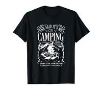 Sie sagte, ich Bin es oder Camping T-Shirt