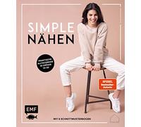 simple NÄHEN: Praktische Alltagsmode in Größe 34-50: Stylische Kleidung aus Webware, Baumwollstoffen, Musselin und Co. - Mit 6 Schnittmusterbogen - ... In den Größen 34-50 mit 6 Schnittmusterbogen