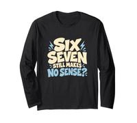 Six Seven Macht Immer noch keinen Sinn? Langarmshirt