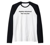 Slightly Delusional BUT Very HOT X Cute Love Statement Raglan