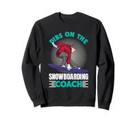 Snowboard Trainer DIPS ON The SNOWBARDING Coach Snowboard Sweatshirt