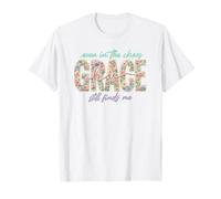 Sogar im Chaos His Grace Finds Me Spirituelles Blumenmuster T-Shirt