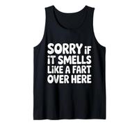 Sorry If It Smells Like A Fart Over Here Grobe Witze |- Tank Top