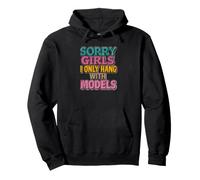Sorry Mädels, ich treffe Mich nur mit Models Pullover Hoodie