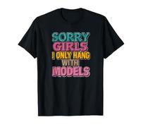 Sorry Mädels, ich treffe Mich nur mit Models T-Shirt
