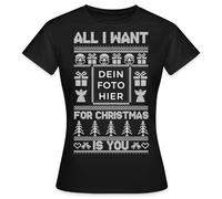 Spreadshirt Ugly Christmas | All I Want for Christmas is You Personalisierbar Mit Foto Frauen T-Shirt, XXL, Schwarz