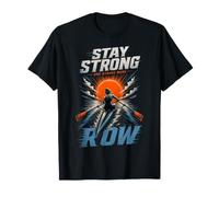 Stay Strong One Stroke More Rowing Damen Rower Crew Sport T-Shirt