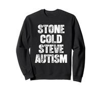 Stone Cold Steve Autism - Lustiger Spruch Neuheit Cool Autistic Sweatshirt