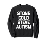 Stone Cold Steve Autism - Lustiger Spruch Sarkastisch Autistisch Sweatshirt