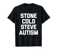 Stone Cold Steve Autism - Lustiger Spruch Sarkastisch Autistisch T-Shirt