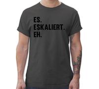 T-Shirt Herren - Party & Alkohol - Es eskaliert eh - M - Dunkelgrau - Sauf+Tshirt saufshirt Sauf Trinken Tshirt Festival Shirt Shirts männer,Alkohol Alki trinkspruch Coole-Fun-t-Shirts trinkshirt